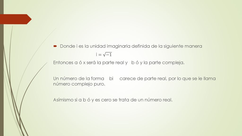 Donde i es la unidad imaginaria definida de la siguiente manera