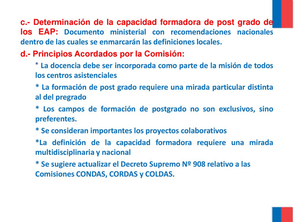 c.- Determinación de la capacidad formadora de post grado de los EAP: Documento ministerial con recomendaciones nacionales dentro de las cuales se enmarcarán las definiciones locales.