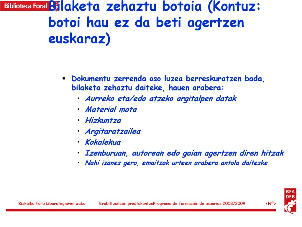 Bilaketa zehaztu botoia (Kontuz: botoi hau ez da beti agertzen euskaraz)