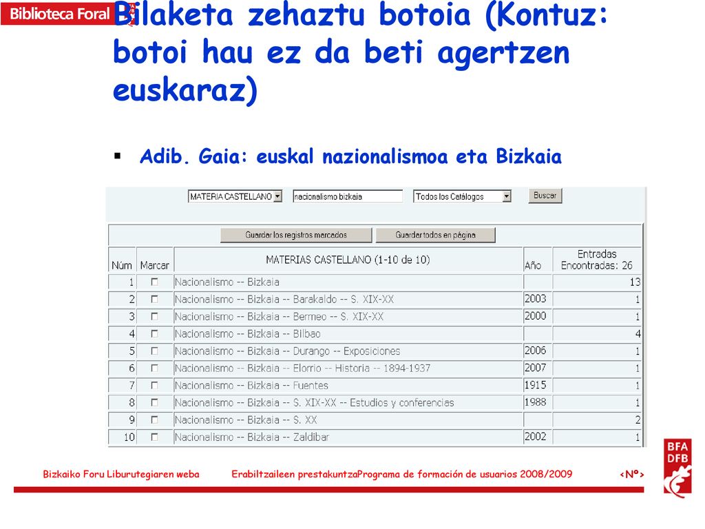 Bilaketa zehaztu botoia (Kontuz: botoi hau ez da beti agertzen euskaraz)