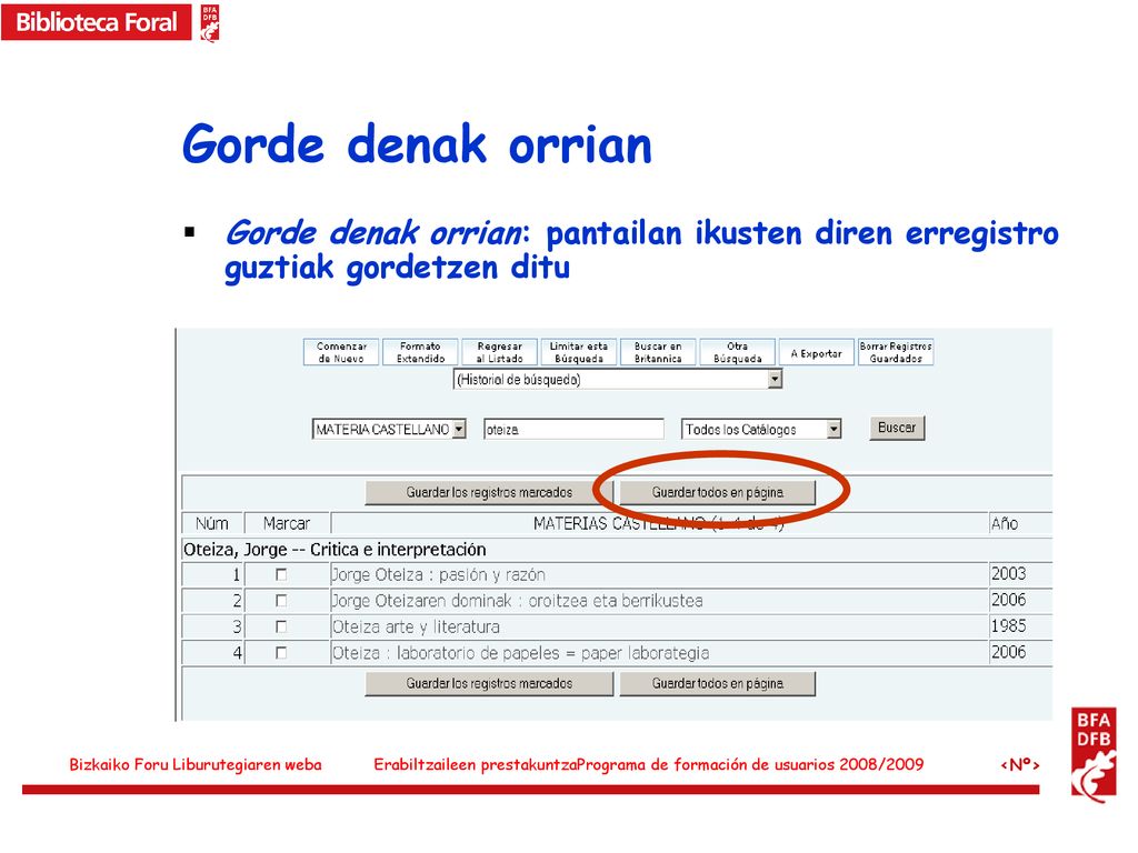 Gorde denak orrian Gorde denak orrian: pantailan ikusten diren erregistro guztiak gordetzen ditu.