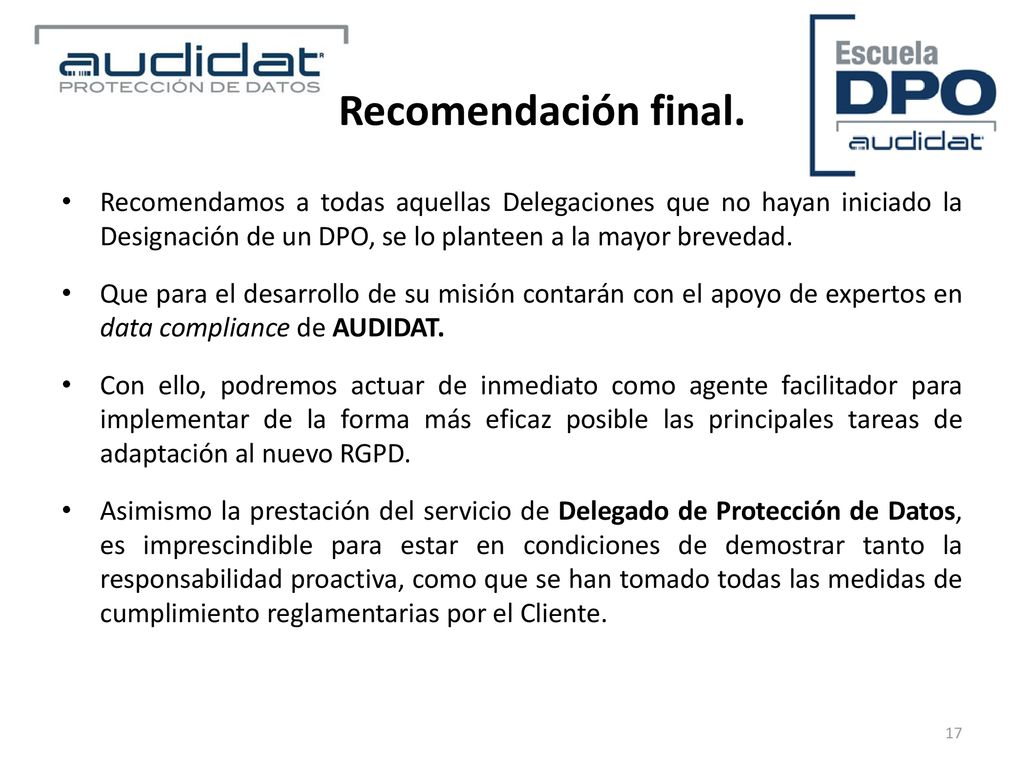 Recomendación final. Recomendamos a todas aquellas Delegaciones que no hayan iniciado la Designación de un DPO, se lo planteen a la mayor brevedad.