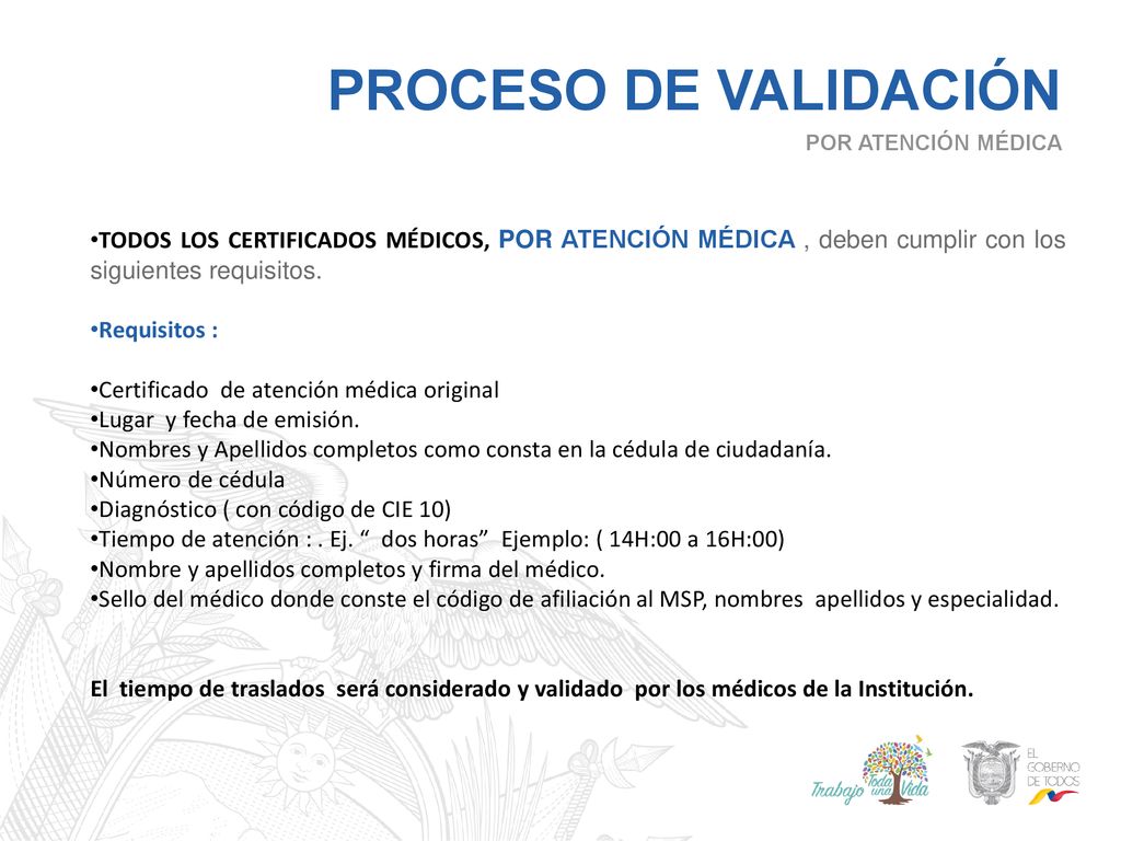 PROCESO DE VALIDACIÓN POR ATENCIÓN MÉDICA. TODOS LOS CERTIFICADOS MÉDICOS, POR ATENCIÓN MÉDICA , deben cumplir con los siguientes requisitos.