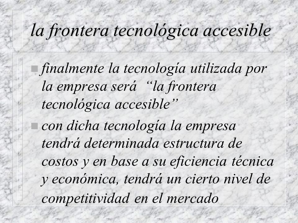 la frontera tecnológica accesible