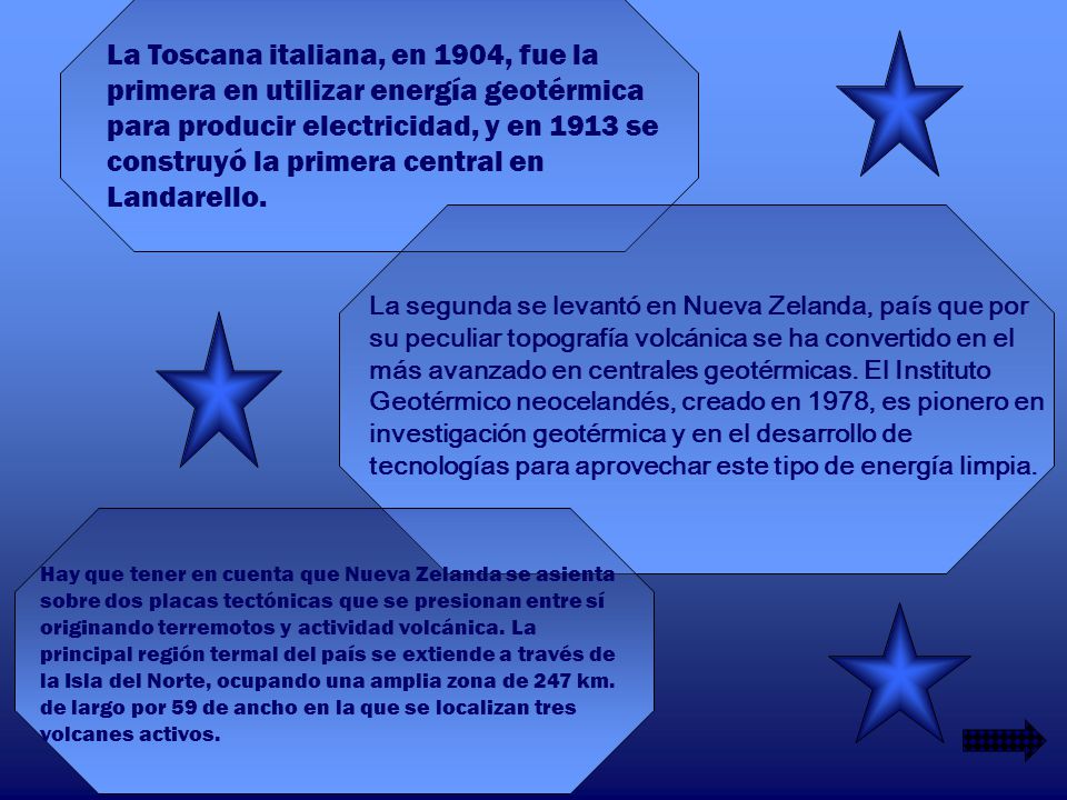 La Toscana italiana, en 1904, fue la primera en utilizar energía geotérmica para producir electricidad, y en 1913 se construyó la primera central en Landarello.