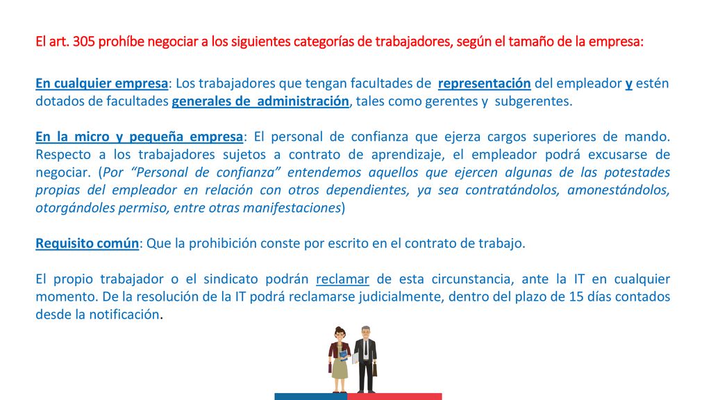 El art. 305 prohíbe negociar a los siguientes categorías de trabajadores, según el tamaño de la empresa: