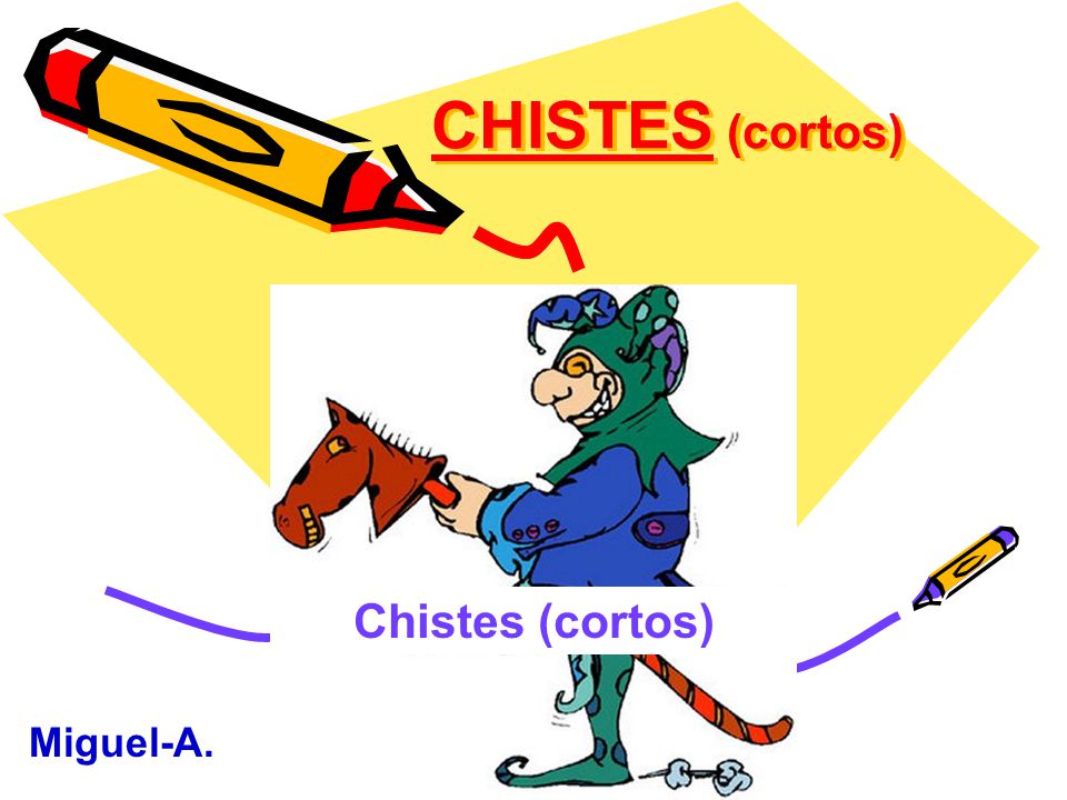 CHISTES (cortos) Chistes (cortos) Miguel-A.
