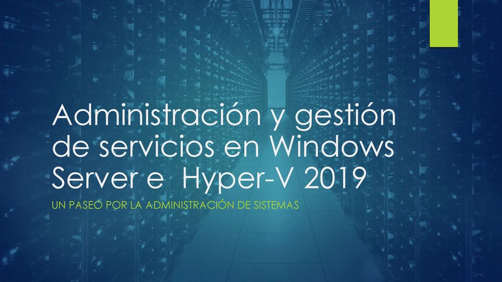 Administración y gestión de servicios en Windows Server e Hyper-V 2019