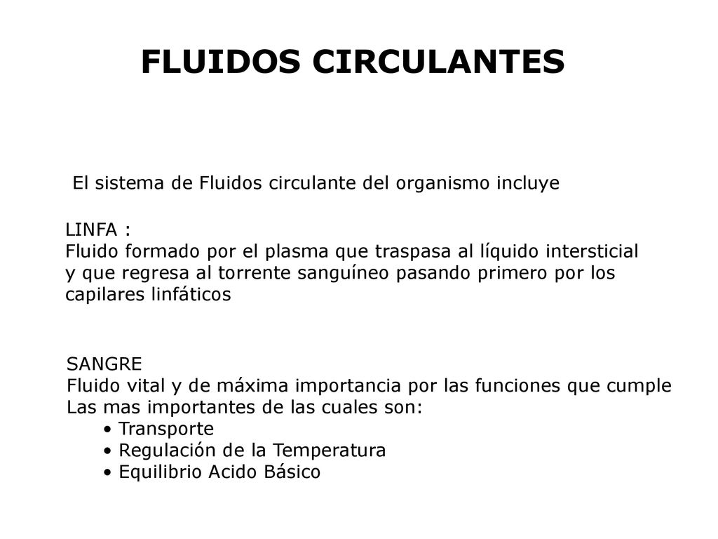 FLUIDOS CIRCULANTES El sistema de Fluidos circulante del organismo incluye. LINFA :