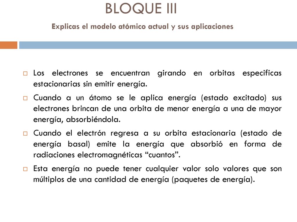 BLOQUE III Explicas el modelo atómico actual y sus aplicaciones
