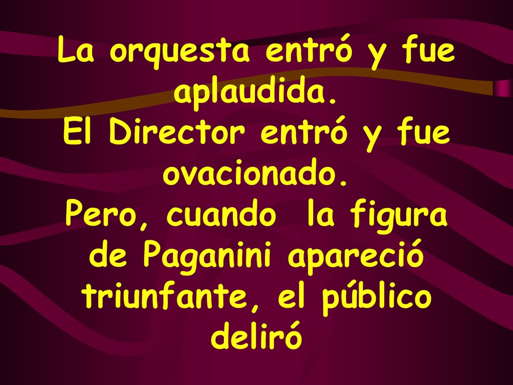 La orquesta entró y fue aplaudida. El Director entró y fue ovacionado