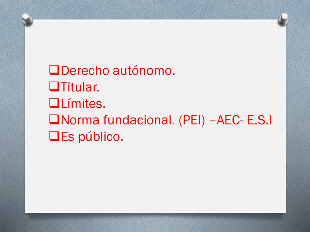 Derecho autónomo. Titular. Límites. Norma fundacional. (PEI) –AEC- E.S.I Es público.