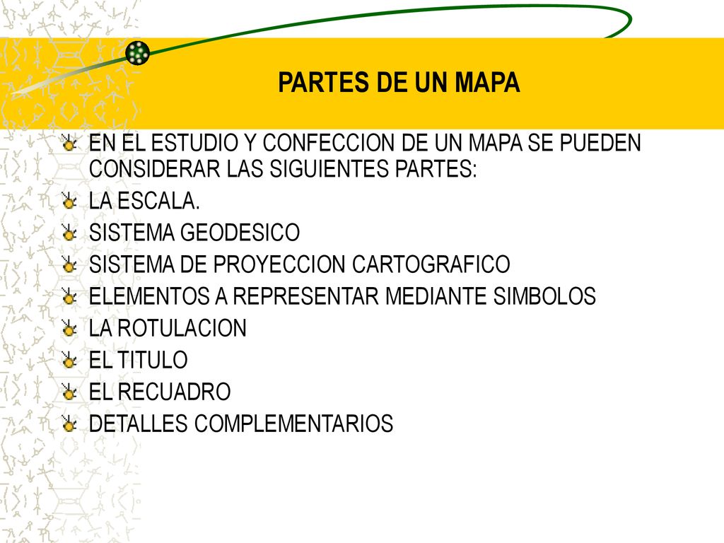 PARTES DE UN MAPA EN EL ESTUDIO Y CONFECCION DE UN MAPA SE PUEDEN CONSIDERAR LAS SIGUIENTES PARTES: