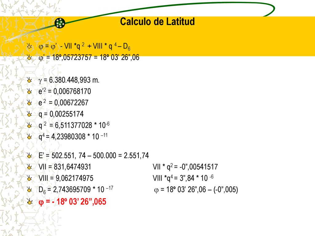 Calculo de Latitud  = - 18º 03’ 26 ,065