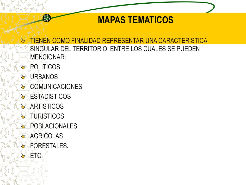 MAPAS TEMATICOS TIENEN COMO FINALIDAD REPRESENTAR UNA CARACTERISTICA SINGULAR DEL TERRITORIO. ENTRE LOS CUALES SE PUEDEN MENCIONAR: