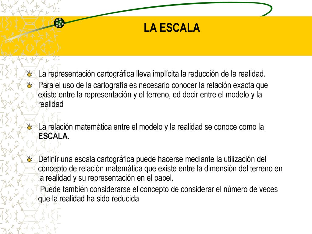 LA ESCALA La representación cartográfica lleva implícita la reducción de la realidad.