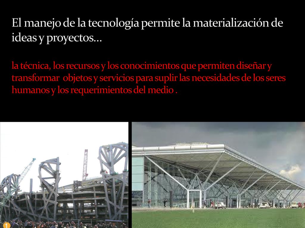 El manejo de la tecnología permite la materialización de ideas y proyectos… la técnica, los recursos y los conocimientos que permiten diseñar y transformar objetos y servicios para suplir las necesidades de los seres humanos y los requerimientos del medio .