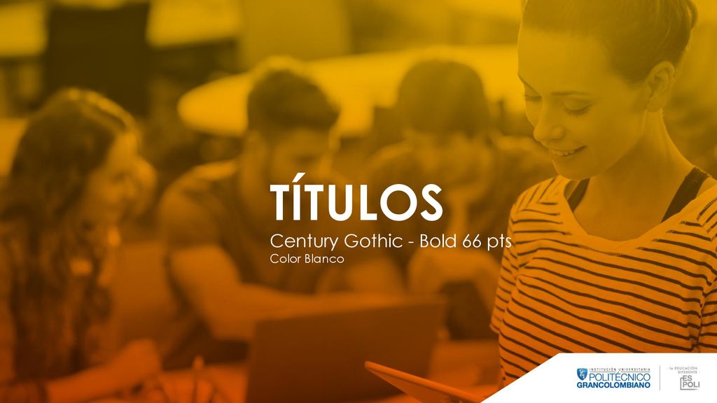 TÍTULOS Century Gothic - Bold 66 pts Color Blanco
