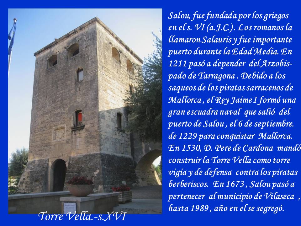Torre Vella.-s.XVI Salou, fue fundada por los griegos