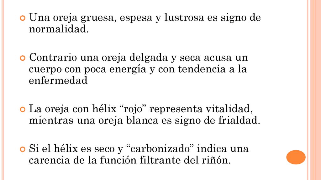 Una oreja gruesa, espesa y lustrosa es signo de normalidad.