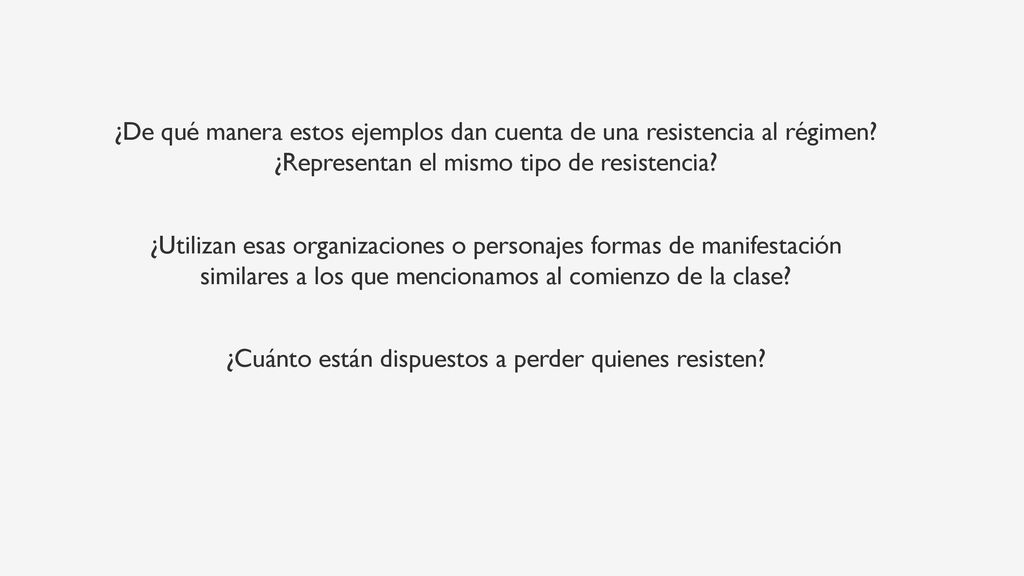 ¿De qué manera estos ejemplos dan cuenta de una resistencia al régimen