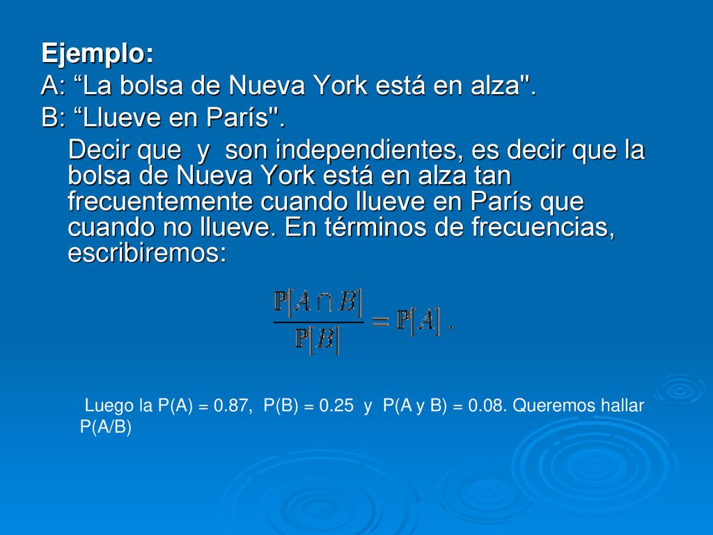 Ejemplo: A: La bolsa de Nueva York está en alza