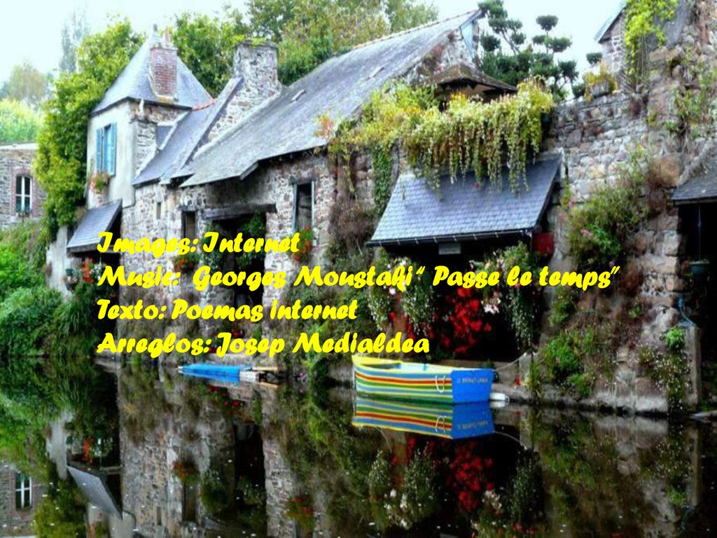 Images: Internet Music: Georges Moustaki Passe le temps Texto: Poemas internet.