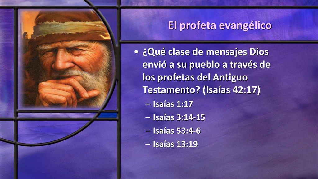 El profeta evangélico ¿Qué clase de mensajes Dios envió a su pueblo a través de los profetas del Antiguo Testamento (Isaías 42:17)