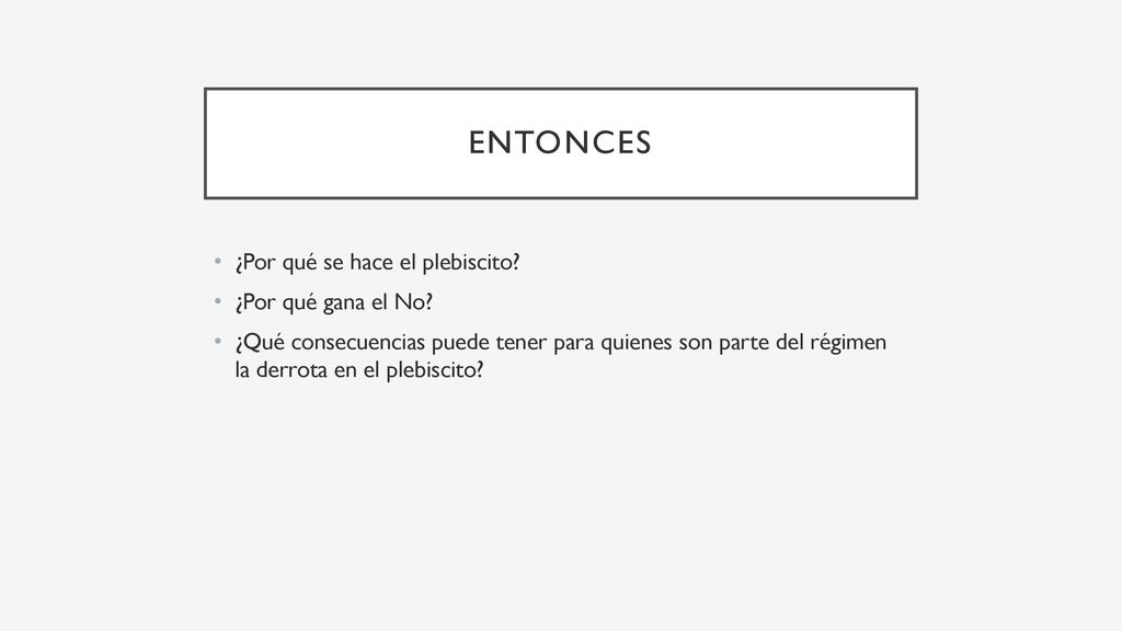 entonces ¿Por qué se hace el plebiscito ¿Por qué gana el No