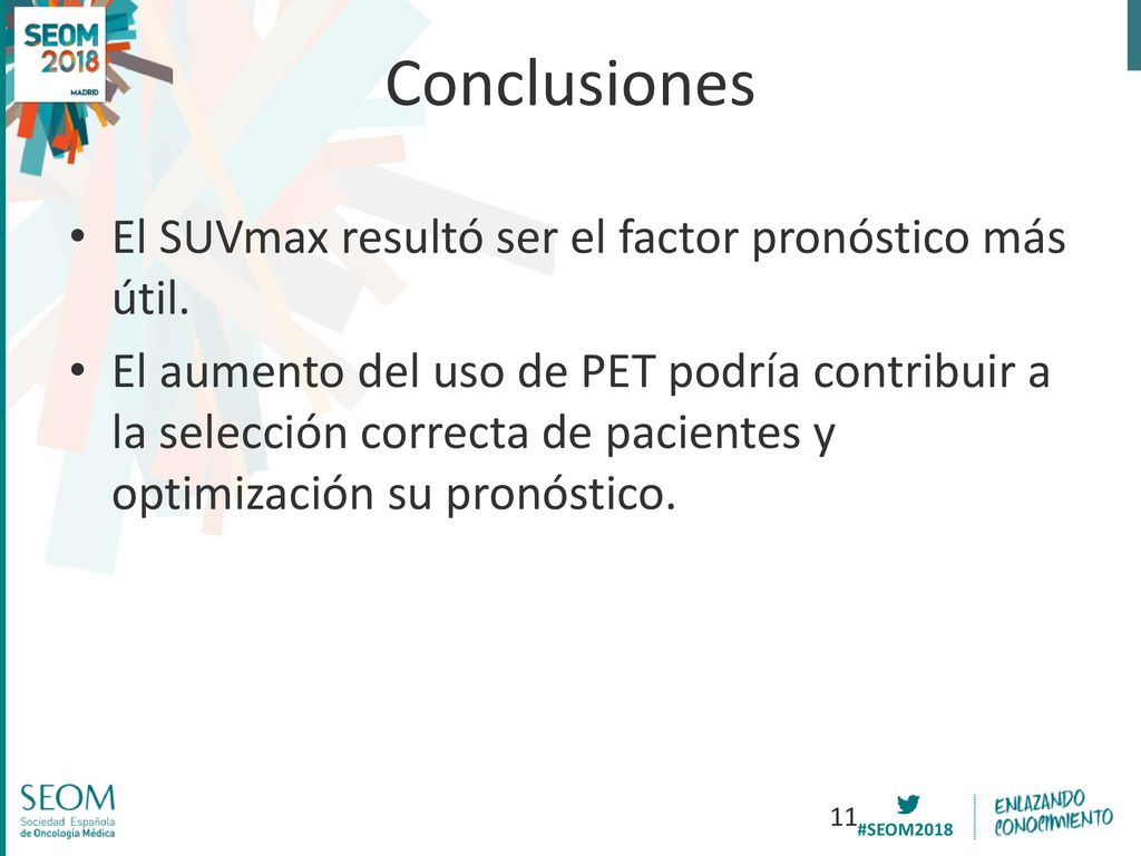 Conclusiones El SUVmax resultó ser el factor pronóstico más útil.