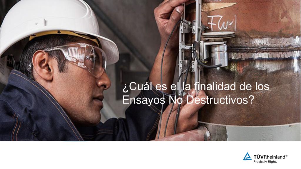 ¿Cuál es el la finalidad de los Ensayos No Destructivos