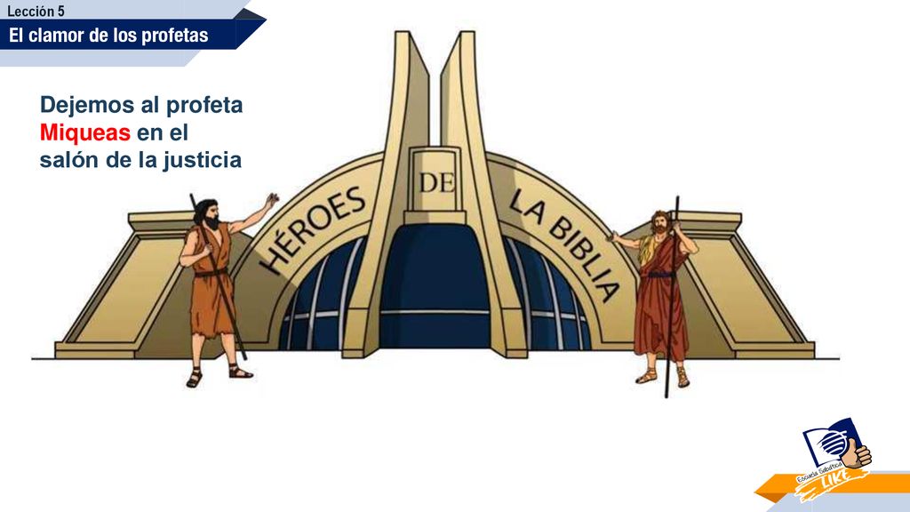 Dejemos al profeta Miqueas en el salón de la justicia
