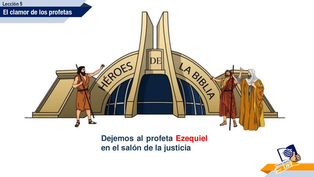 Dejemos al profeta Ezequiel en el salón de la justicia