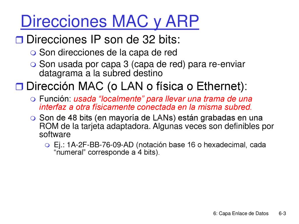 Direcciones MAC y ARP Direcciones IP son de 32 bits: