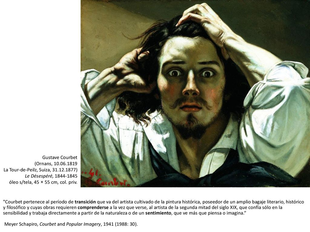 Gustave Courbet (Ornans, La Tour-de-Peilz, Suiza, ) Le Désespéré, óleo s/tela, 45 × 55 cm, col. priv.
