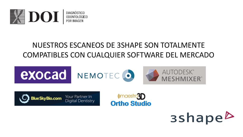 NUESTROS ESCANEOS DE 3SHAPE SON TOTALMENTE COMPATIBLES CON CUALQUIER SOFTWARE DEL MERCADO
