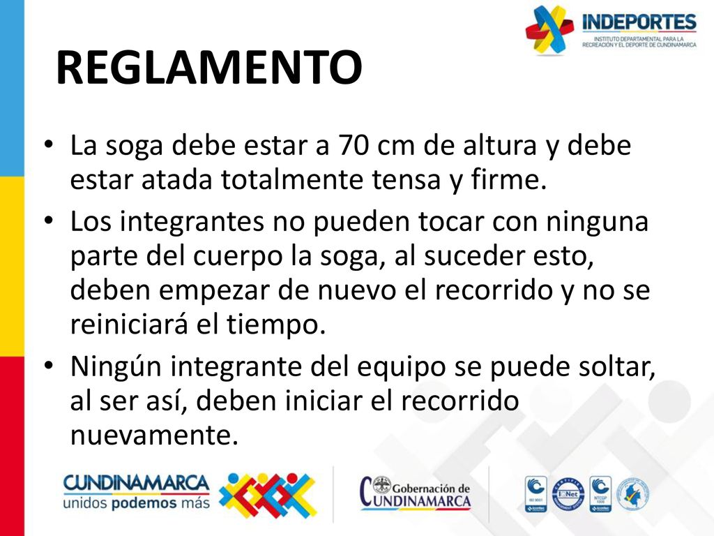 REGLAMENTO La soga debe estar a 70 cm de altura y debe estar atada totalmente tensa y firme.