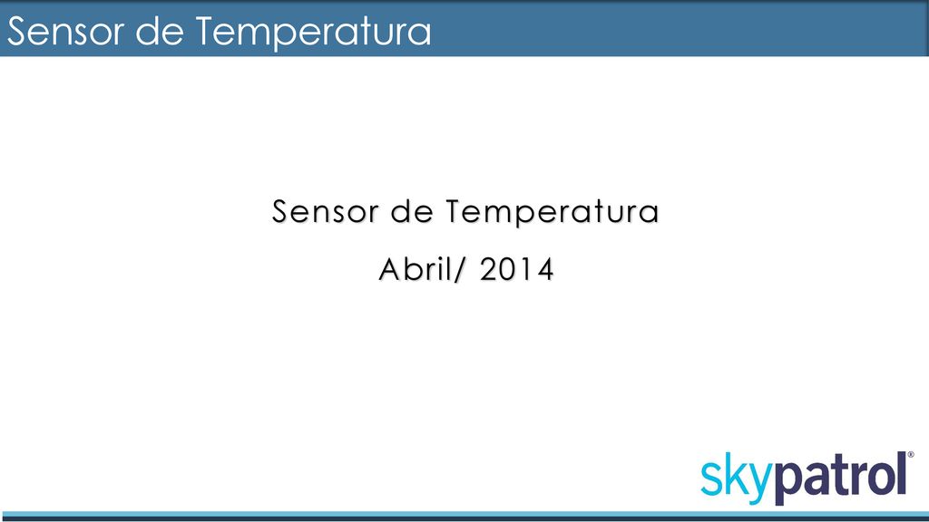 Sensor de Temperatura Sensor de Temperatura Abril/ 2014