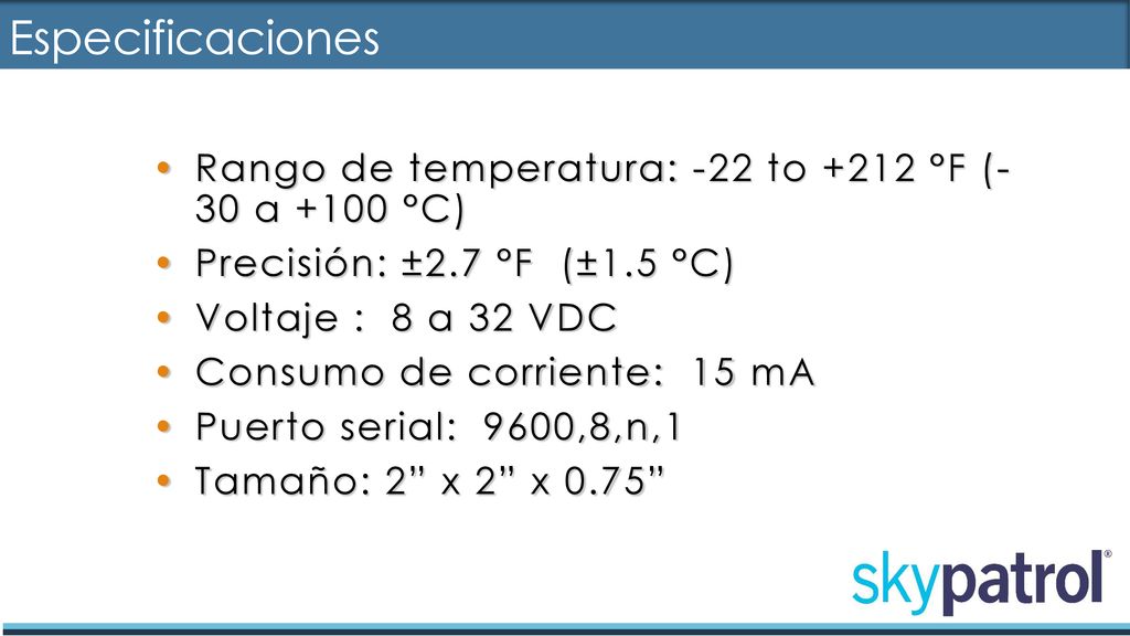 Especificaciones Rango de temperatura: -22 to +212 °F (- 30 a +100 °C)