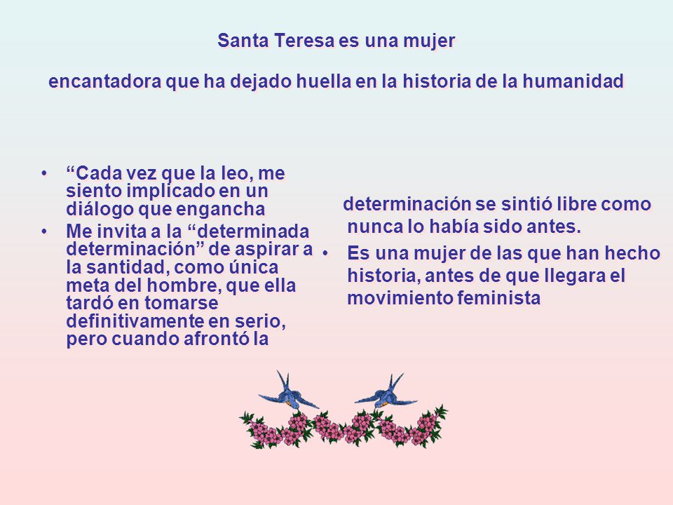 Santa Teresa es una mujer encantadora que ha dejado huella en la historia de la humanidad