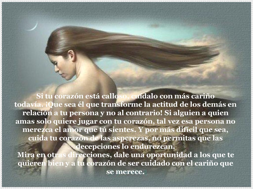 Si tu corazón está calloso, cuídalo con más cariño todavía