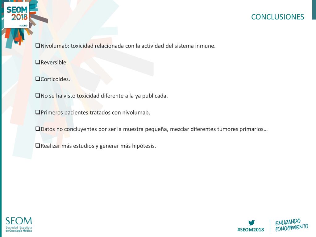 CONCLUSIONES Nivolumab: toxicidad relacionada con la actividad del sistema inmune. Reversible. Corticoides.