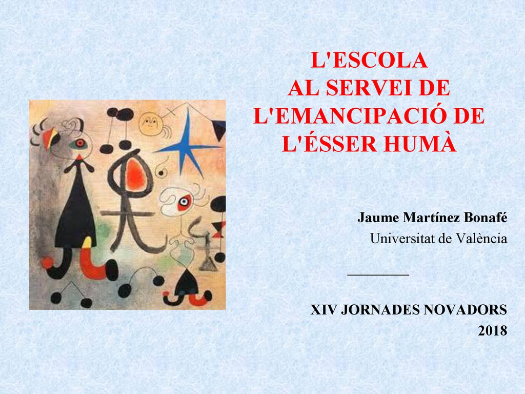 L ESCOLA AL SERVEI DE L EMANCIPACIÓ DE L ÉSSER HUMÀ