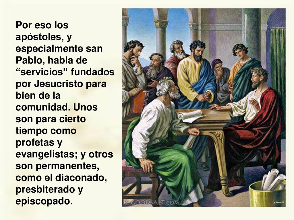 Por eso los apóstoles, y especialmente san Pablo, habla de servicios fundados por Jesucristo para bien de la comunidad.