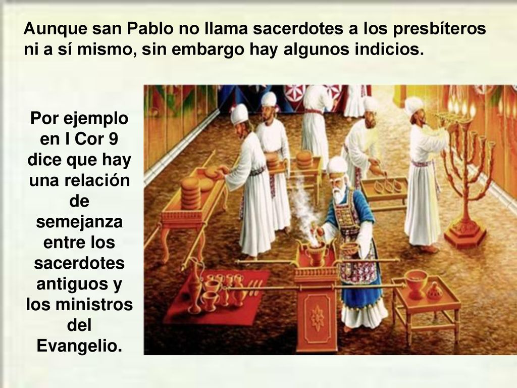 Aunque san Pablo no llama sacerdotes a los presbíteros ni a sí mismo, sin embargo hay algunos indicios.