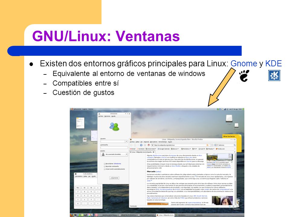 GNU/Linux: Ventanas Existen dos entornos gráficos principales para Linux: Gnome y KDE. Equivalente al entorno de ventanas de windows.