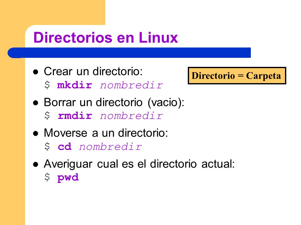 Directorios en Linux Crear un directorio: $ mkdir nombredir