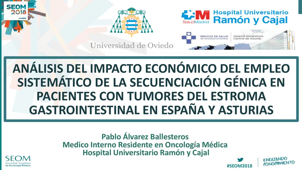 ANÁLISIS DEL IMPACTO ECONÓMICO DEL EMPLEO SISTEMÁTICO DE LA SECUENCIACIÓN GÉNICA EN PACIENTES CON TUMORES DEL ESTROMA GASTROINTESTINAL EN ESPAÑA Y ASTURIAS