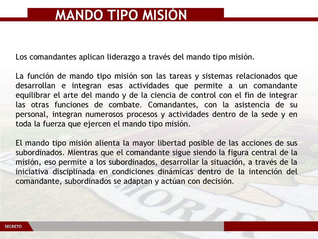 MANDO TIPO MISIÓN Los comandantes aplican liderazgo a través del mando tipo misión.