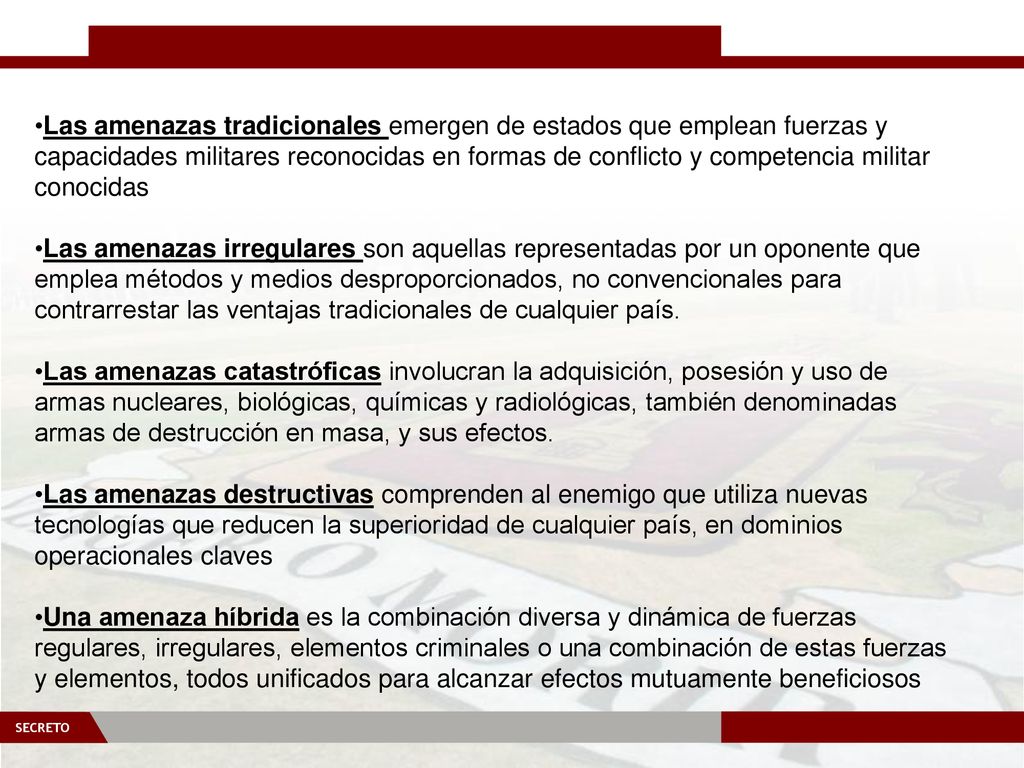 Las amenazas tradicionales emergen de estados que emplean fuerzas y capacidades militares reconocidas en formas de conflicto y competencia militar conocidas